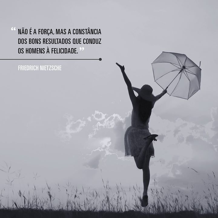 Não-é-a-força-mas-a-constância-dos-bons-resultados-que-conduz-os-homens-à-felicidade